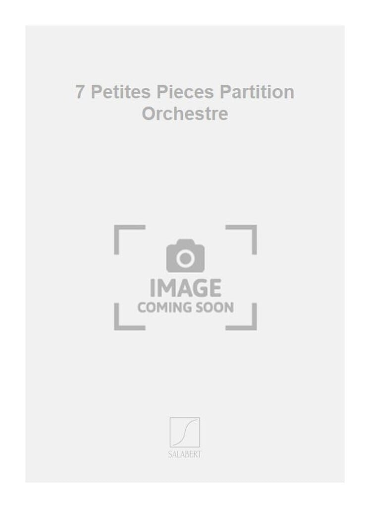 7 Petites Pieces Partition Orchestre